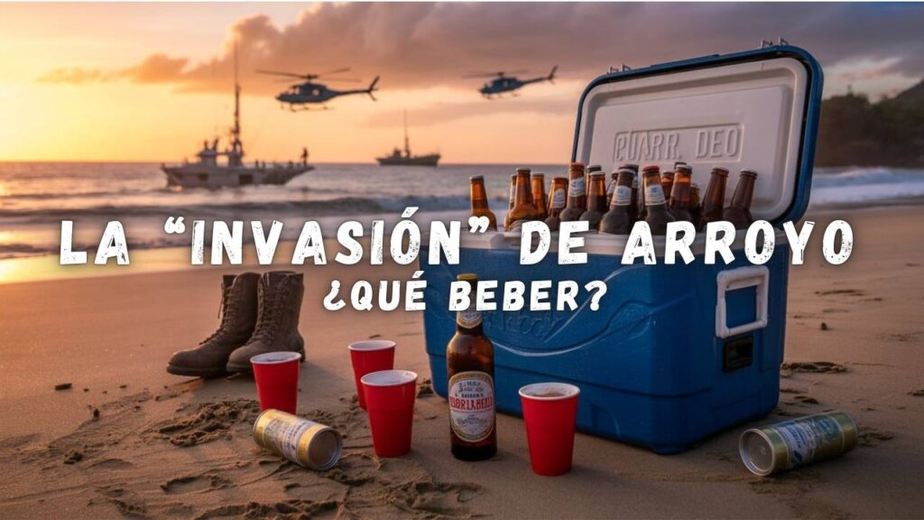 Qué beber durante la “invasión” de Arroyo