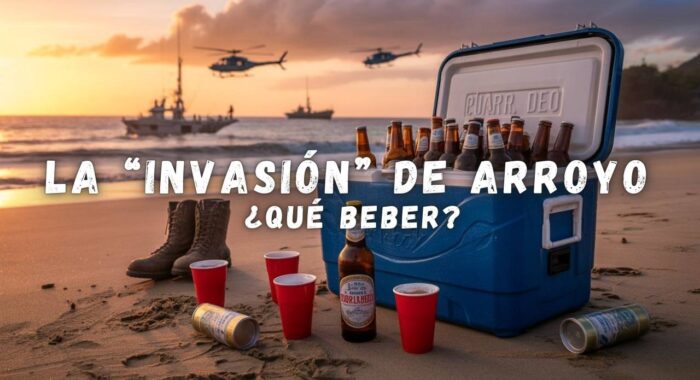 Qué beber durante la “invasión” de Arroyo